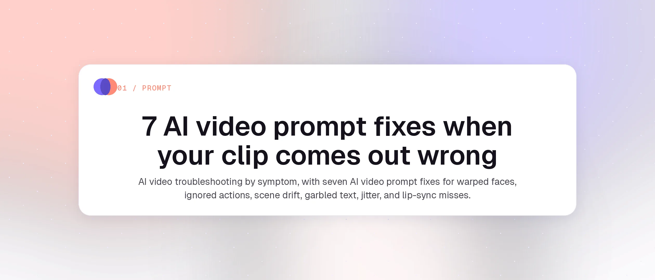 7 AI video prompt fixes when your clip comes out wrong