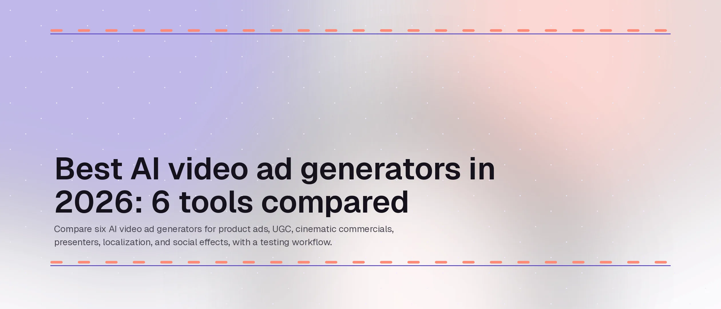 Best AI video ad generators in 2026: 6 tools compared