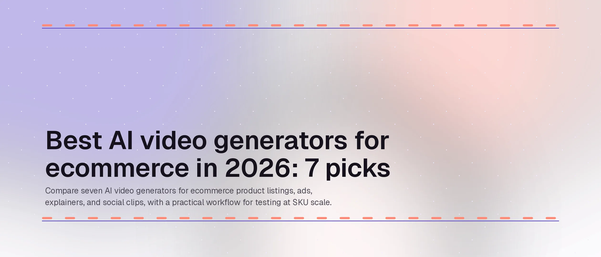 Best AI video generators for ecommerce in 2026: 7 picks