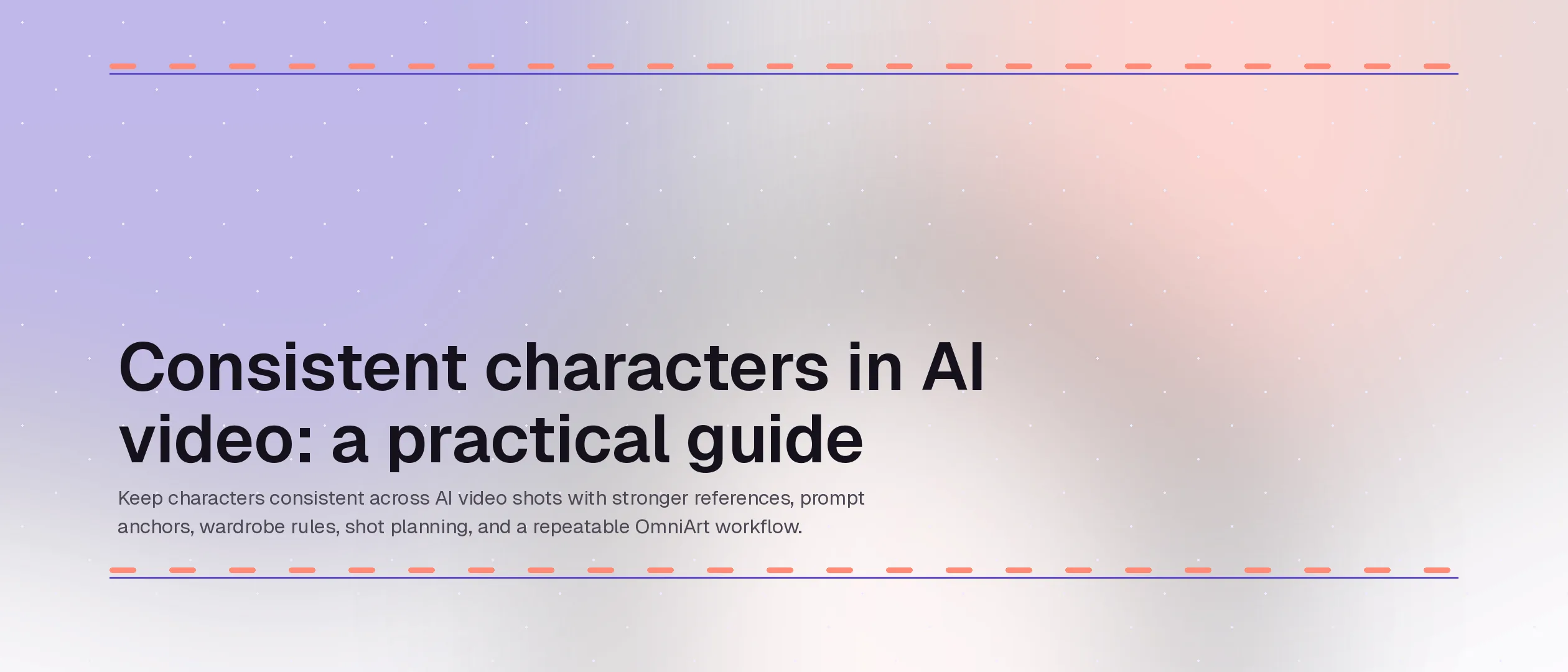 Consistent characters in AI video: a practical guide