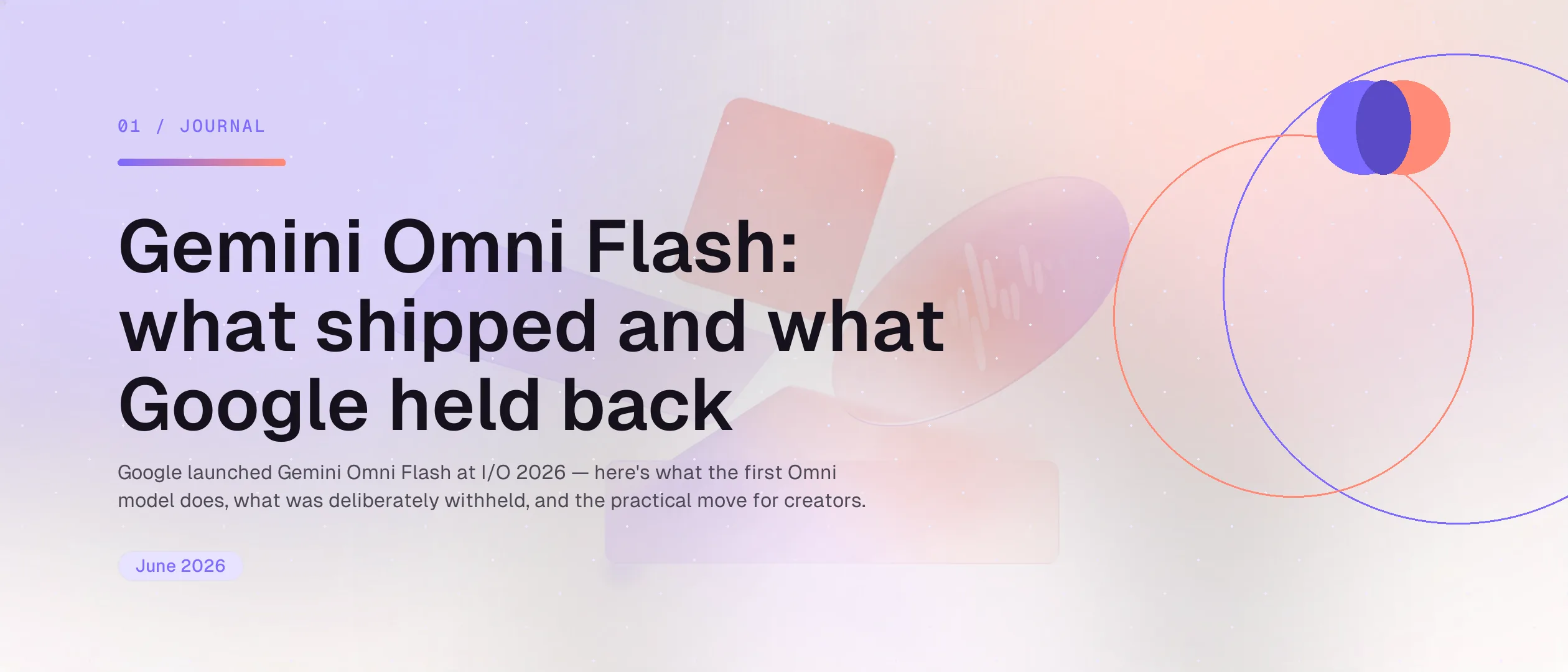 Gemini Omni Flash: what shipped and what Google held back