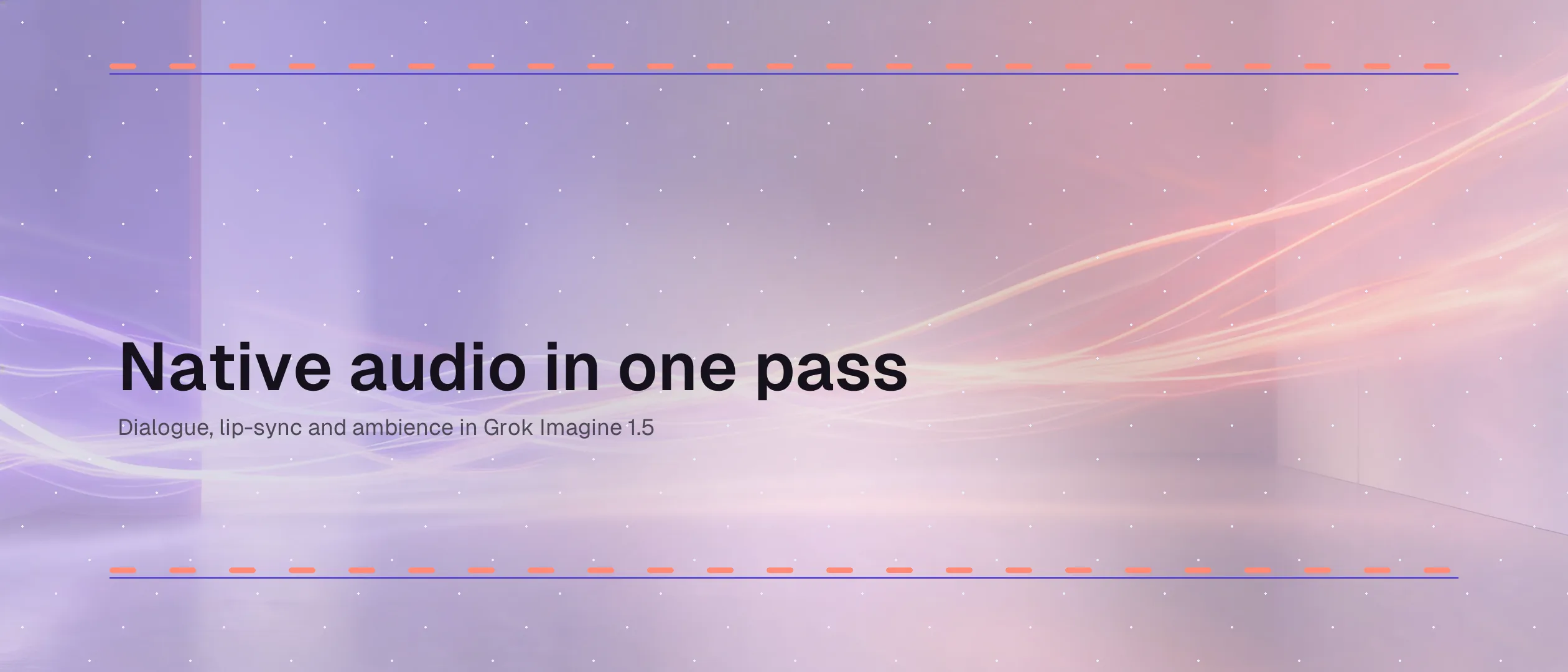 Native audio in one pass: dialogue, lip-sync and ambience in Grok Imagine 1.5