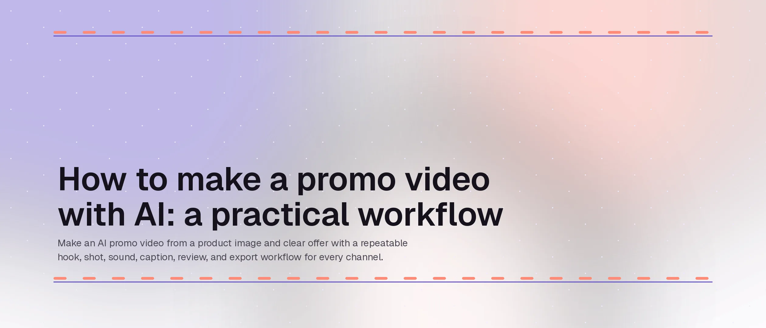 Cómo hacer un video promocional con IA: un flujo de trabajo práctico