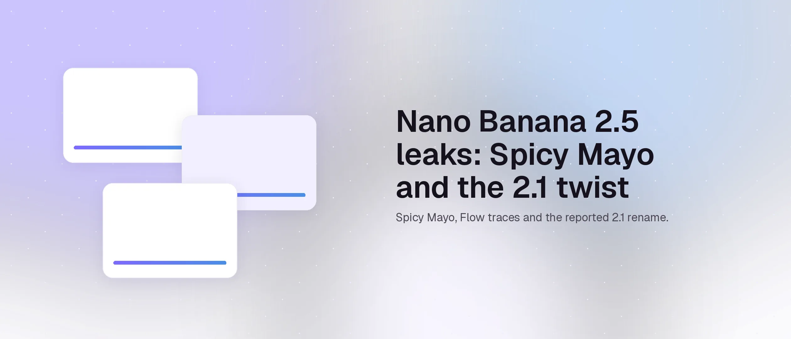 Nano Banana 2.5 洩漏消息:Spicy Mayo 與 2.1 命名轉折